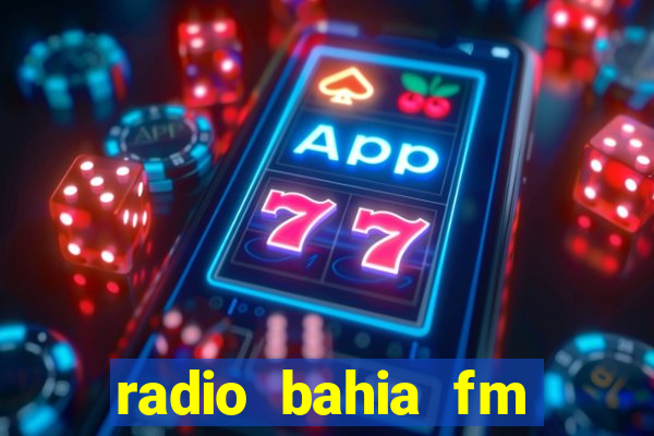 radio bahia fm 88.7 ao vivo ouvir